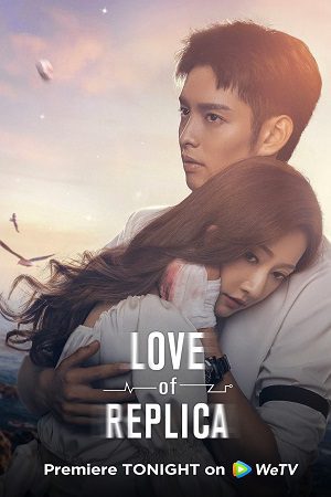 Download Love of Replica (Season 1) Dual Audio {Hindi-Chinese} Series 720p & 1080p WEB-DL